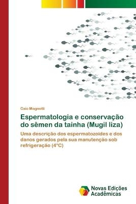 Espermatologia e conservação do sêmen da tainha (Mugil liza) - Caio Magnotti