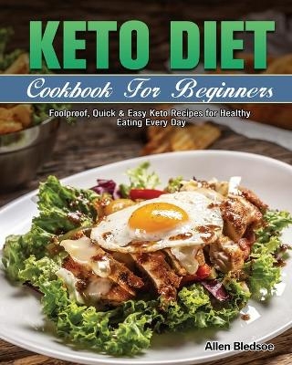 Keto Diet Cookbook For Beginners - Allen Bledsoe