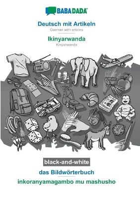 BABADADA black-and-white, Deutsch mit Artikeln - Ikinyarwanda, das BildwÃ¶rterbuch - inkoranyamagambo mu mashusho -  Babadada GmbH