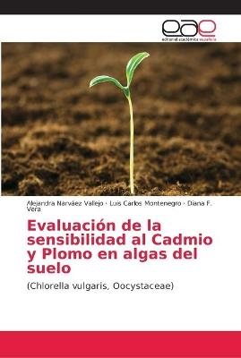 EvaluaciÃ³n de la sensibilidad al Cadmio y Plomo en algas del suelo - Alejandra NarvÃ¡ez Vallejo, Luis Carlos Montenegro, Diana F. Vera