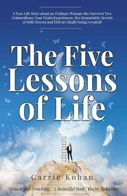 The Five Lessons of Life - Carrie Kohan