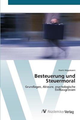 Besteuerung und Steuermoral - Frank HÃ¶gemann