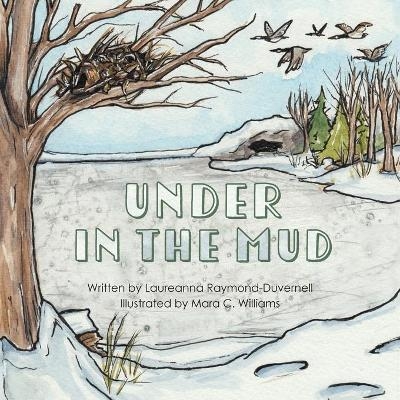 Under in the Mud - Laureanna Raymond-Duvernell