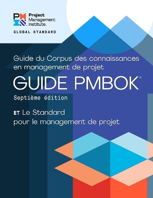 A Guide to the Project Management Body of Knowledge (PMBOK® Guide) - The Standard for Project Management (FRENCH) -  Project Management Institute