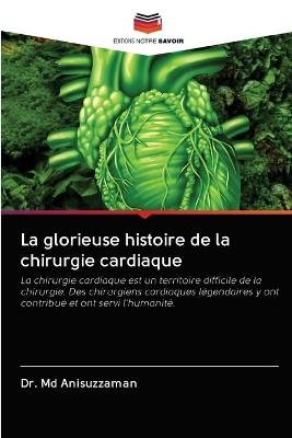 La glorieuse histoire de la chirurgie cardiaque - Dr Anisuzzaman