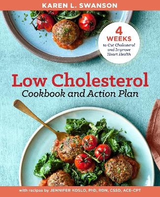 The Low Cholesterol Cookbook and Action Plan - Karen Swanson, Jennifer Koslo