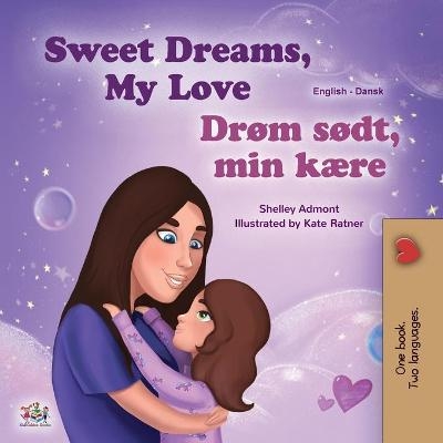 Sweet Dreams, My Love (English Danish Bilingual Book for Kids) - Shelley Admont, KidKiddos Books