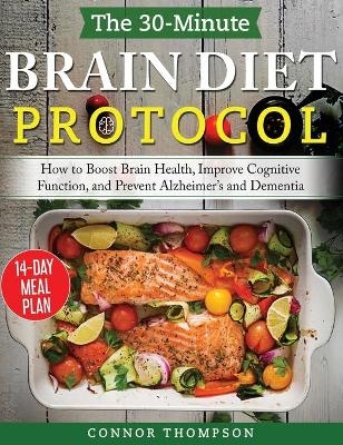 The 30-minute Brain Diet Protocol Cookbook - Connor Thompson