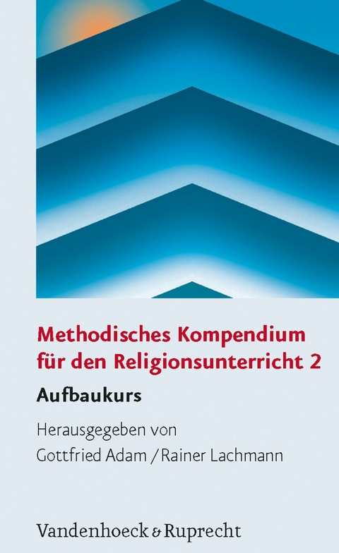 Methodisches Kompendium für den Religionsunterricht 2 - 