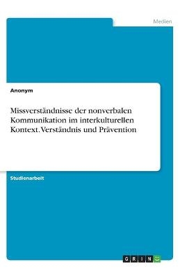 MissverstÃ¤ndnisse der nonverbalen Kommunikation im interkulturellen Kontext. VerstÃ¤ndnis und PrÃ¤vention