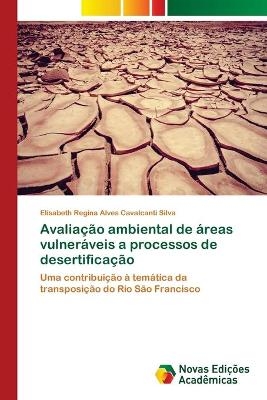 Avaliação ambiental de áreas vulneráveis a processos de desertificação - Elisabeth Regina Alves Cavalcanti Silva
