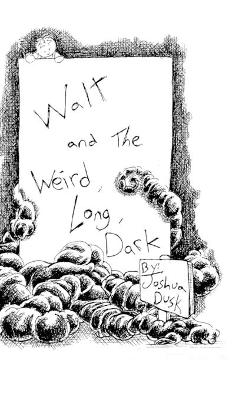 Walt and the Weird, Long, Dark - Joshua Dusk