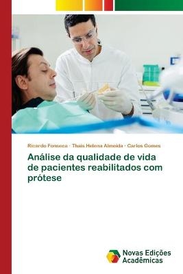 Análise da qualidade de vida de pacientes reabilitados com prótese - Ricardo Fonseca, Thais Helena Almeida, Carlos Gomes