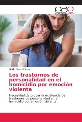 Los trastornos de personalidad en el homicidio por emoción violenta - Guido Coronel Soria