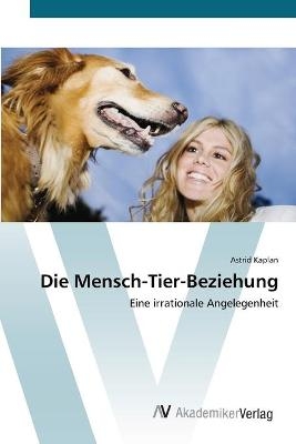 Die Mensch-Tier-Beziehung - Astrid Kaplan