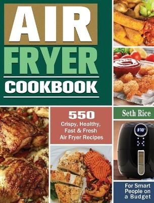 Air Fryer Cookbook - Seth Rice