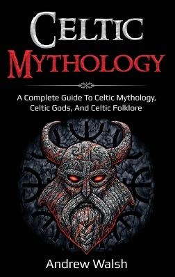 Celtic Mythology - Andrew Walsh