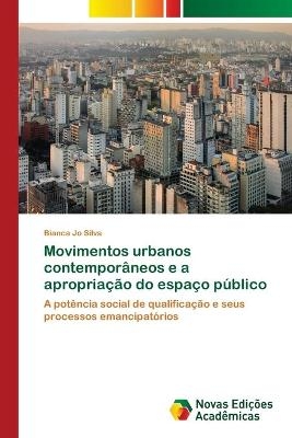 Movimentos urbanos contemporâneos e a apropriação do espaço público - Bianca Jo Silva