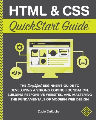 HTML and CSS QuickStart Guide - David Durocher