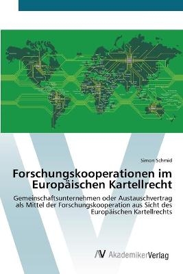 Forschungskooperationen im EuropÃ¤ischen Kartellrecht - Simon Schmid