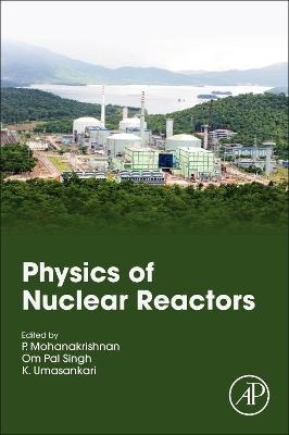 Physics of Nuclear Reactors - 