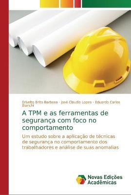 A TPM e as ferramentas de segurança com foco no comportamento - Erivelto Brito Barbosa, José Claudio Lopes, Eduardo Carlos Bianchi