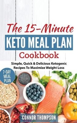 The 15 Minute Keto Meal Plan - Connor Thompson