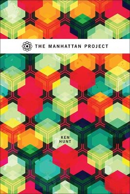 The Manhattan Project - Ken Hunt