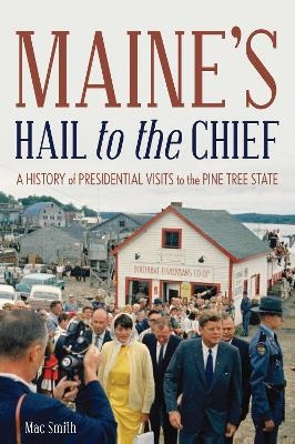 Maine's Hail to the Chief - Mac Smith