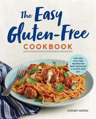 The Easy Gluten-Free Cookbook - Lindsay Garza