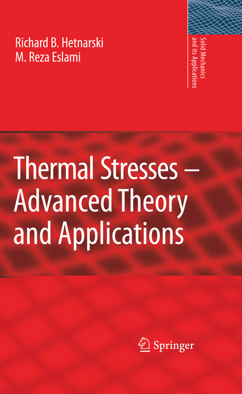 Thermal Stresses -- Advanced Theory and Applications - Richard B. Hetnarski, M. Reza Eslami