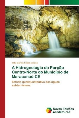 A Hidrogeologia da Porção Centro-Norte do Município de Maracanaú-CE - Ediu Carlos Lopes Lemos