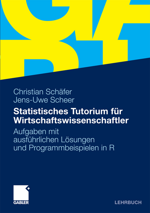 Statistisches Tutorium für Wirtschaftswissenschaftler -  MSc Christian Schäfer,  Jens-Uwe Scheer