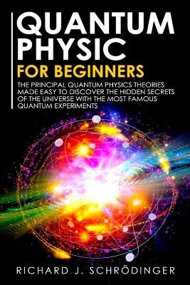 Quantum Physics for Beginners - Richard J Schrödinger