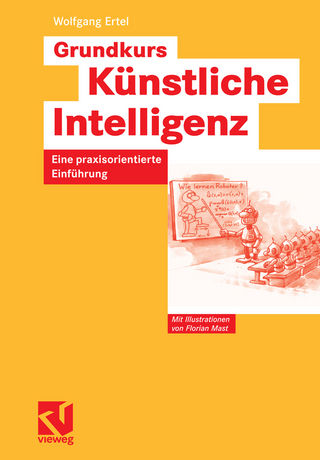 Grundkurs Künstliche Intelligenz - Wolfgang Bibel; Wolfgang Ertel; Wolfgang Bibel; Rudolf Kruse; Rudolf Kruse; Bernhard Nebel; Bernhard Nebel
