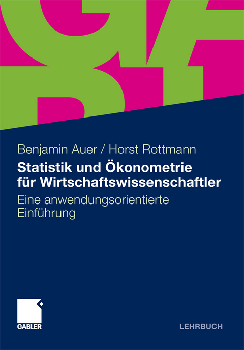 Statistik und Ökonometrie für Wirtschaftswissenschaftler -  Benjamin R. Auer,  Horst Rottmann