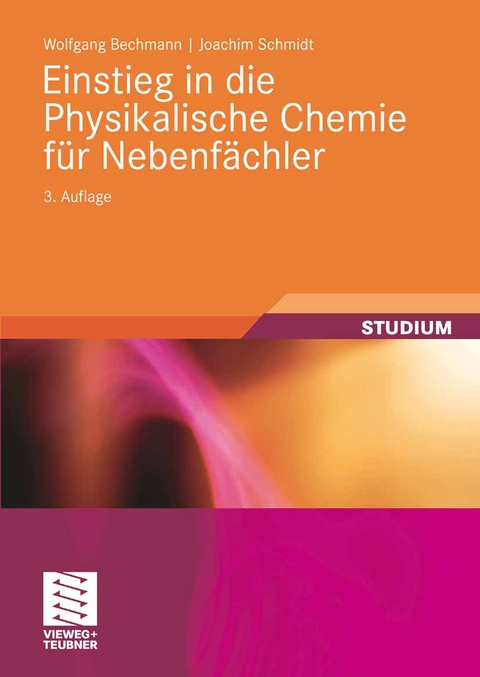 Einstieg in die Physikalische Chemie für Nebenfächler -  Wolfgang Bechmann,  Joachim Schmidt