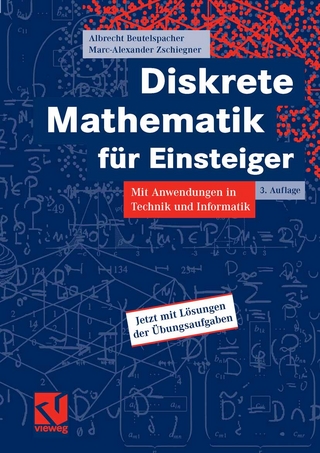 Diskrete Mathematik für Einsteiger - Albrecht Beutelspacher; Marc-Alexander Zschiegner; Albrecht Beutelspacher; Marc-Alexander Zschiegner