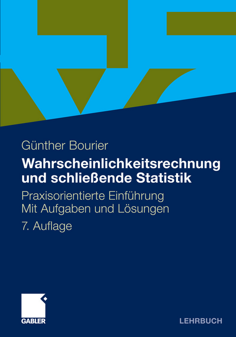 Wahrscheinlichkeitsrechnung und schließende Statistik -  Günther Bourier