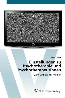Einstellungen zu Psychotherapie und PsychotherapeutInnen - Janin Caremi