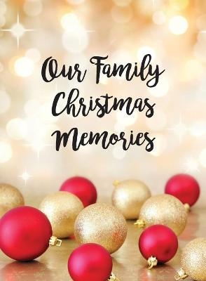 Our Family Christmas Memories - Michelle A Tolhurst