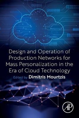 Design and Operation of Production Networks for Mass Personalization in the Era of Cloud Technology - 