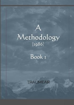 A Methodology - Book 1 -  Traumear