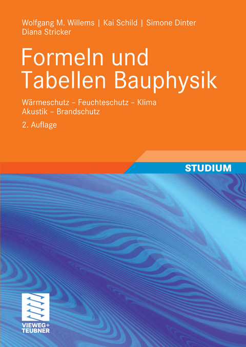 Formeln und Tabellen Bauphysik -  Wolfgang Willems,  Kai Schild,  Simone Dinter,  Diana Stricker