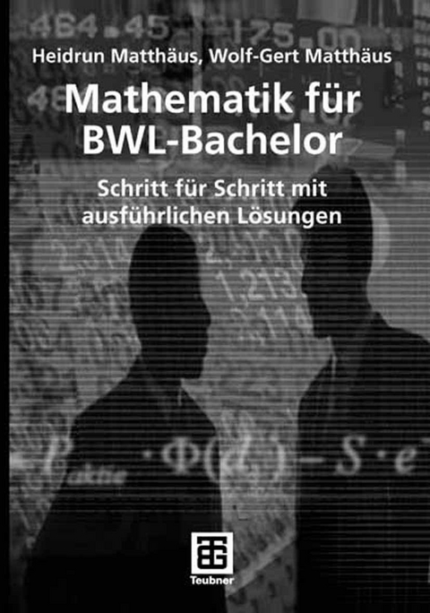 Mathematik für BWL-Bachelor - Heidrun Matthäus, Wolf-Gert Matthäus