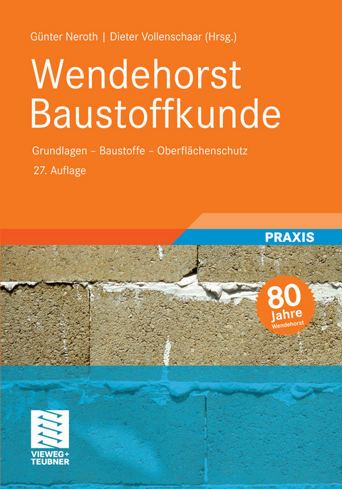 Wendehorst Baustoffkunde -  Günter Neroth,  Dieter Vollenschaar,  Ulrich Gerhardt,  Klaus Peter Großkurth,  Robert Engelfried