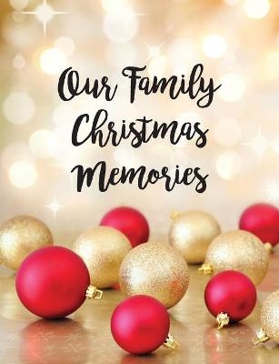 Our Family Christmas Memories - Michelle A Tolhurst