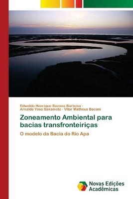 Zoneamento Ambiental para bacias transfronteiriças - Edwaldo Henrique Bazana Barbosa, Arnaldo Yoso Sakamoto, Vitor Matheus Bacani