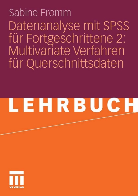 Datenanalyse mit SPSS für Fortgeschrittene 2: Multivariate Verfahren für Querschnittsdaten -  Sabine Fromm,  Nina Baur