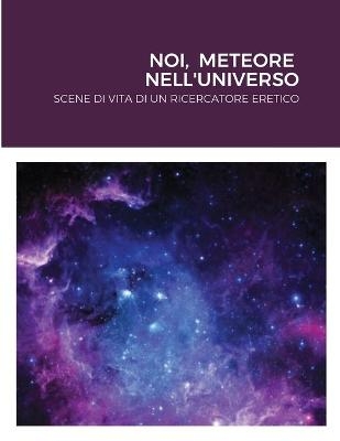 Noi, Meteore Nell'universo - Giordano Cevolani